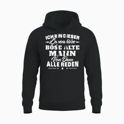 Ich Bin Dieser Legendäre Böse Alte Mann Von Dem Alle Reden Unisex Hoodie - Black