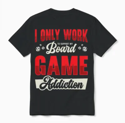 Board Game Addiction Board Game Fan Tabletop Unisex T-Shirt - Black
