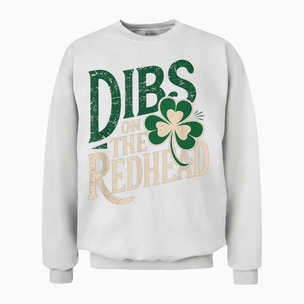 Funny St Patricks Day Irish Shamrock Dibs on the Redhead Unisex Sweatshirt in White