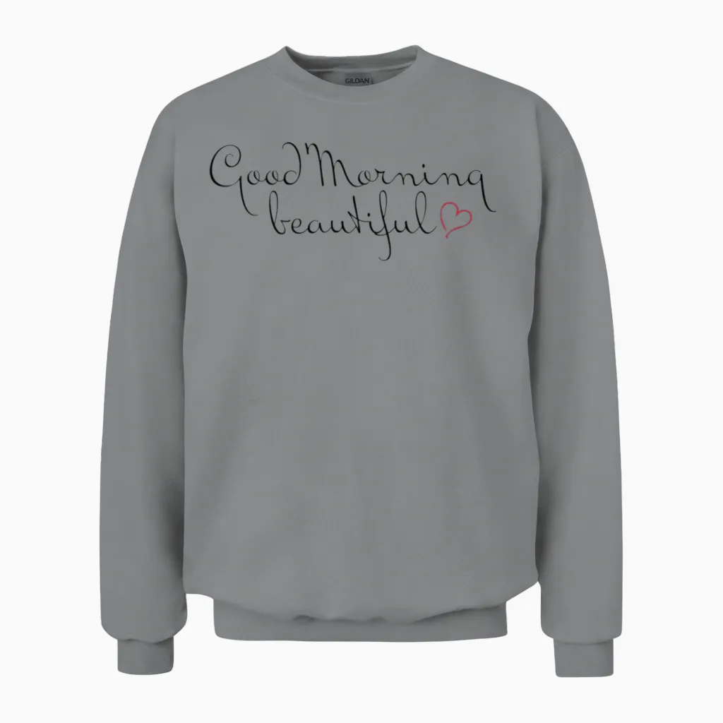 Good Morning Beautiful Unisex Sweatshirt in Sport Grey