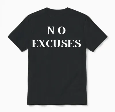 No Excuses Unisex T-Shirt - Black