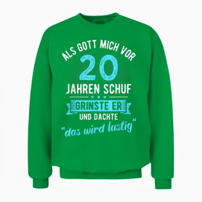 20. Geburtstag Als Gott Mich Vor 20 Jahren Schuf Unisex Sweatshirt - Irish Green