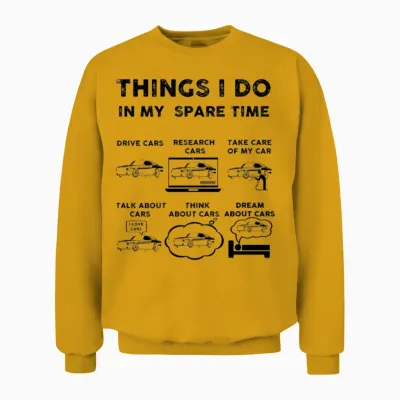 Things I Do in My Spare Time Car Unisex Sweatshirt - Gold