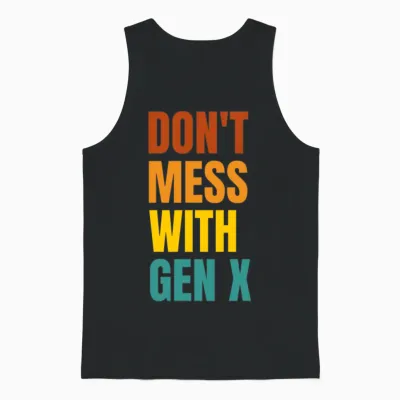 Don T Mess with Gen X Unisex Tank Top - Black