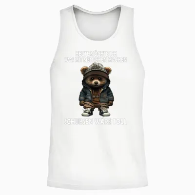 Heute Möchte Ich Was Mit Menschen Machen Schubsen Wäre Toll Unisex Tank Top - White