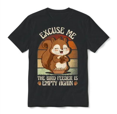 Excuse Me the Bird Feeder Is Empty Again Animal Unisex T-Shirt - Black