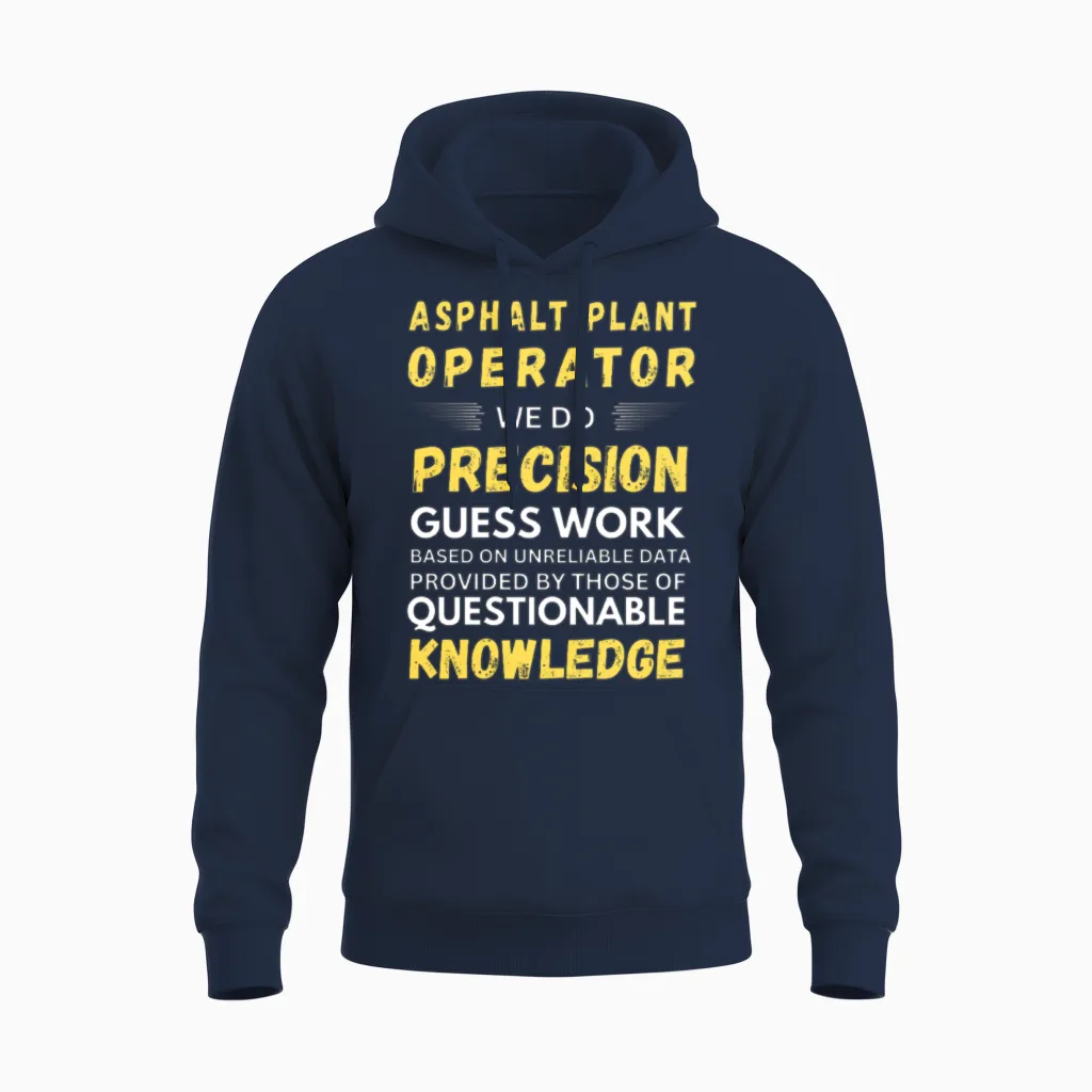 Asphalt Plant Operator We Do Precision Guess Work Unisex Hoodie in Navy
