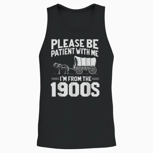 Please Be Patient I'm from the 1900s Funny Over the Hill Unisex Tank Top - Black