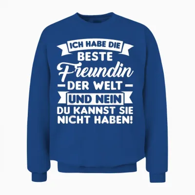 T-Shirt with German Text "ich Habe Die Beste Freundin Der Welt", Black Unisex Sweatshirt - Royal