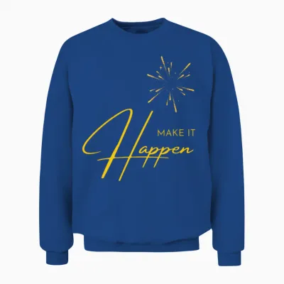 Make It Happen Unisex Sweatshirt - Royal