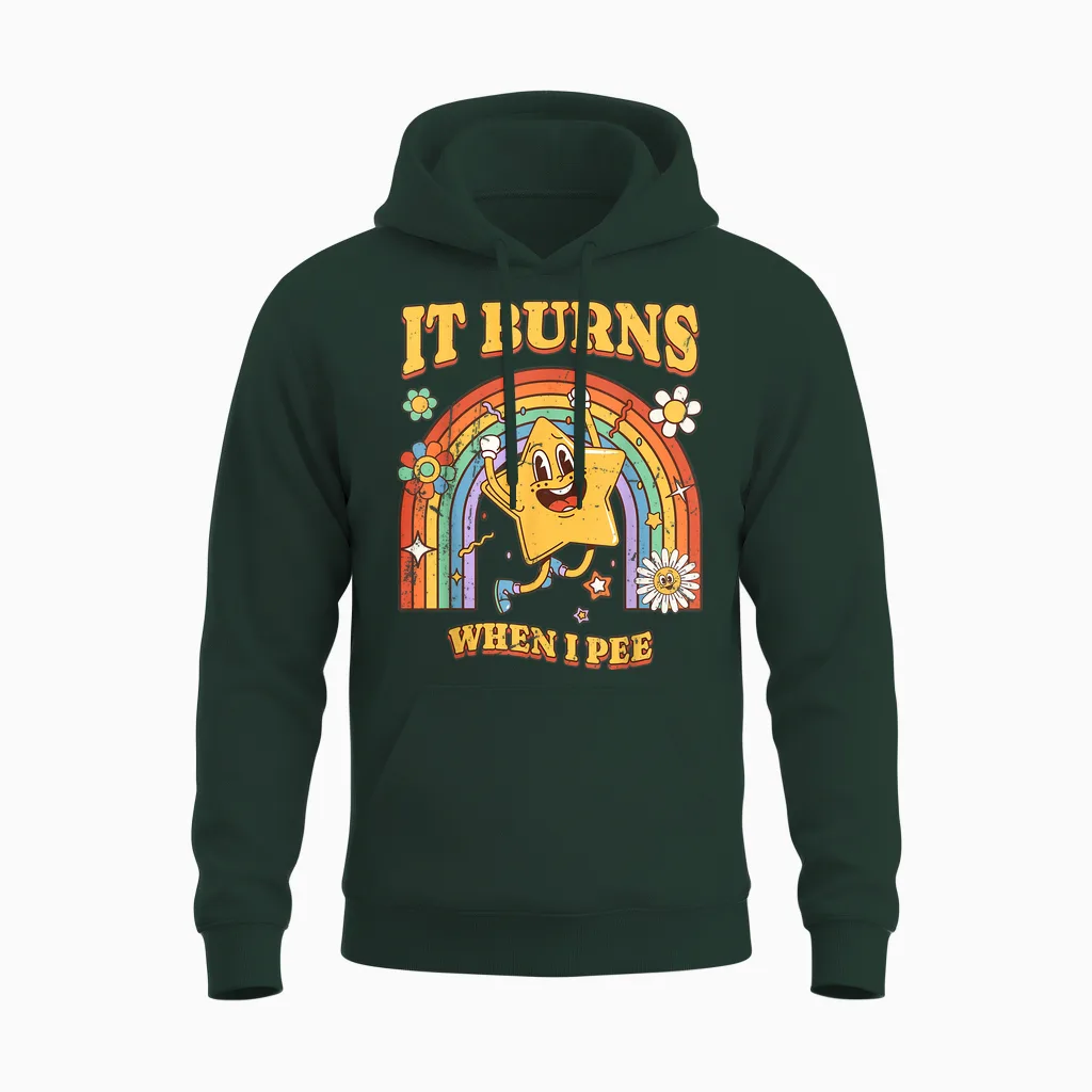 Funny Saying "it Burns When I Pee"! Sarcastic, Ironic Unisex Hoodie in Forest