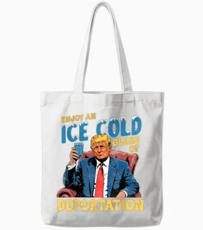 Ice Enjoy an Ice Cold Glass of Deportation Funny Trump Ice Tote Bags - White