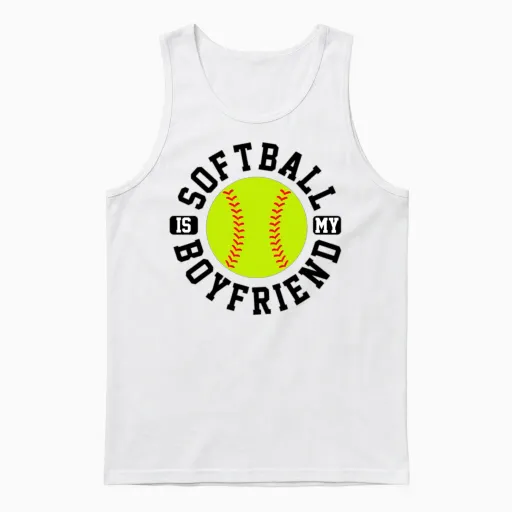 Softball Is My Boyfriend Funny Cool Sports Shirts Unisex Tank Top in White