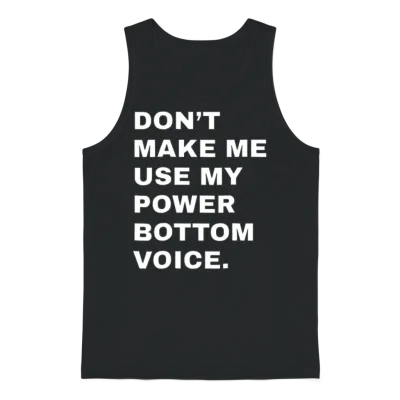 Dont Make Me Use My Power Bottom Voice Lgbt Gay Unisex Tank Top - Black