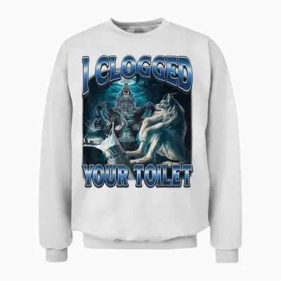 I Clogged Your Toilet Funny Alpha Wolf Meme Stupid Brainrot Unisex Sweatshirt - White