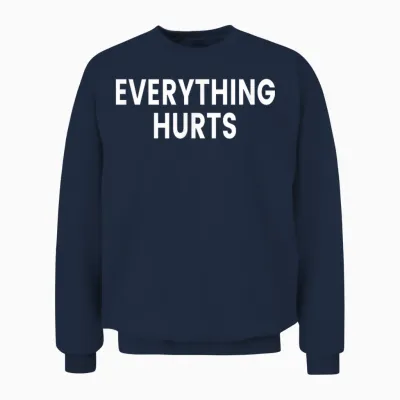 Everything Hurts Unisex Sweatshirt - Navy
