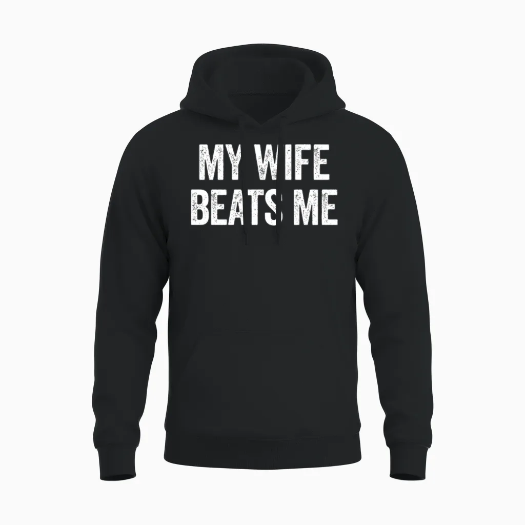 My Wife Beats Me Funny Sarcastic Men's Husband Unisex Hoodie in Black