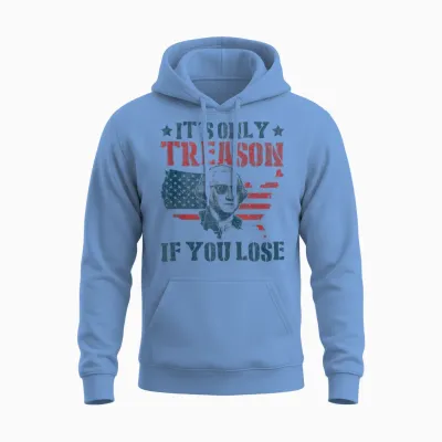 George Washington It's Only Treason if You Lose 4th of July Unisex Hoodie - Carolina Blue