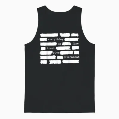 Everything Is Fine Trust Your Government Unisex Tank Top - Black