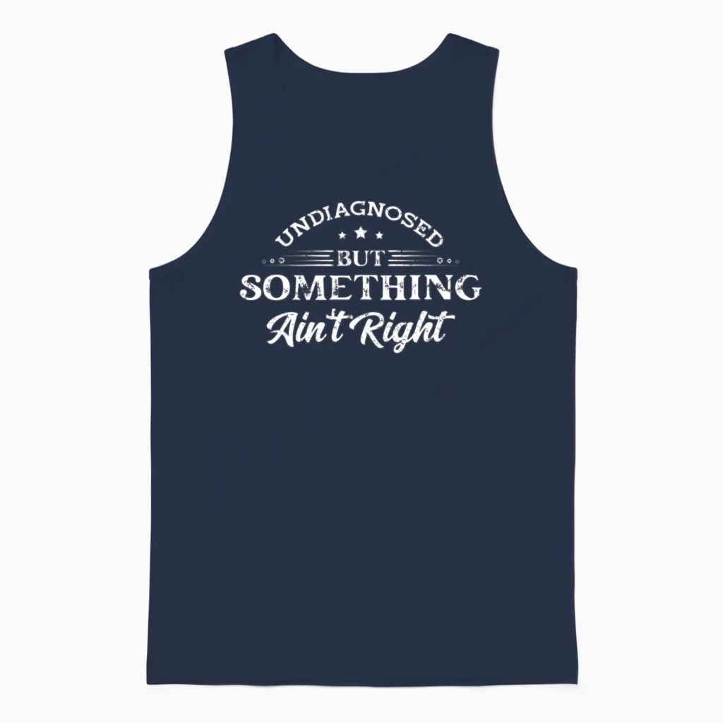 Undiagnosed but Something Ain't Right Unisex Tank Top in Navy