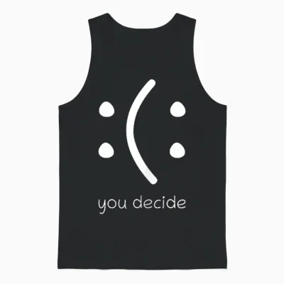 Happy or Sad You Decide Face Smile Lustiges Zitat Statement Unisex Tank Top - Black