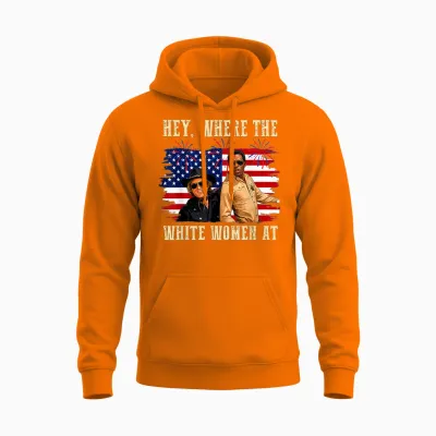 Hey Where the White Women at Fourth July Humor Unisex Hoodie - Safety Orange