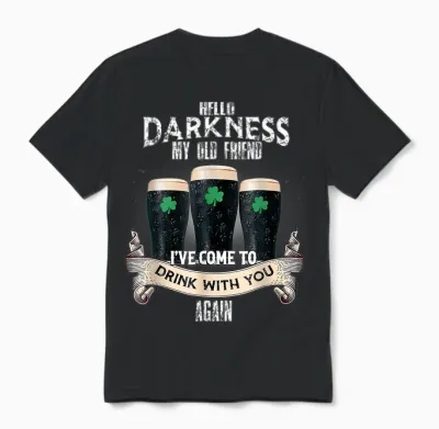 Hello Darkness My Old Friend Happy St Patrick's Day Shamrock Unisex T-Shirt - Black