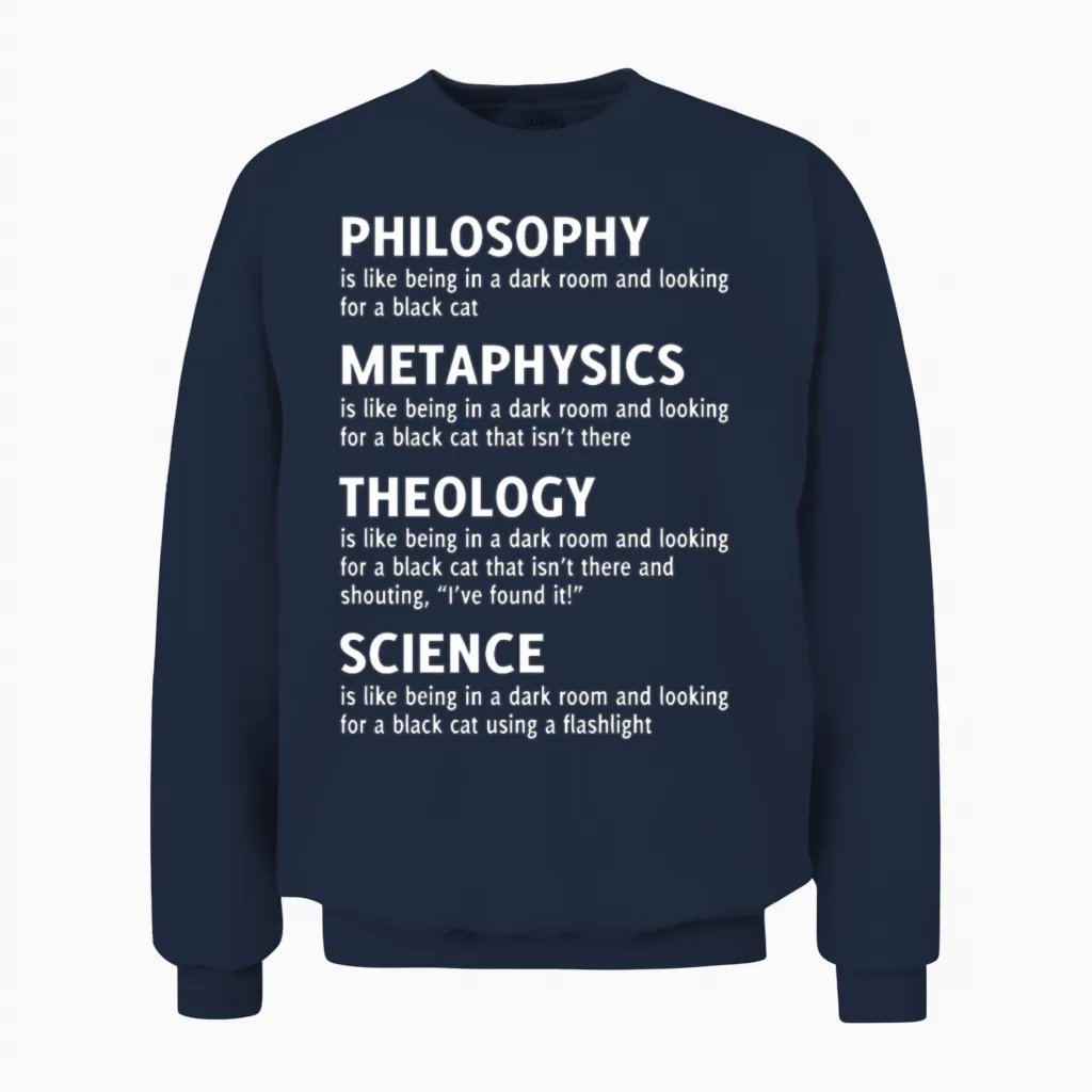 Philosophy Metaphysics Theology Science Quote Unisex Sweatshirt in Navy