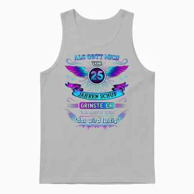 Als Gott Mich Vor 25 Jahren Schuf Grinste Er 25. Geburtstag Unisex Tank Top - Ash
