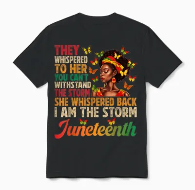 Juneteenth Shirts Women I Am the Storm Black Freedom 1865 Unisex T-Shirt - Black