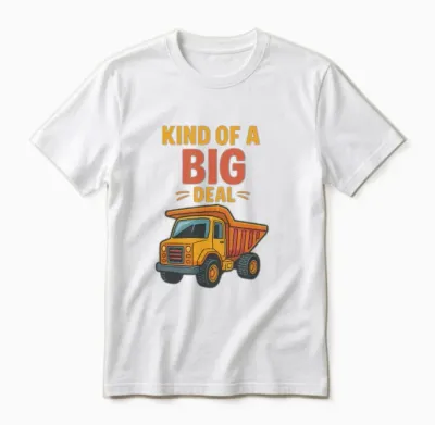 Kind of a Big Deal – Dump Truck Humor Design Unisex T-Shirt - White