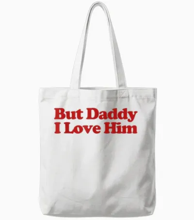But Daddy I Love Him Y2k Aesthetic Trendy Tote Bags - White