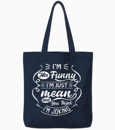 Not Funny Just Mean | Funny Quotes | Sarcasm Tote Bags - Navy