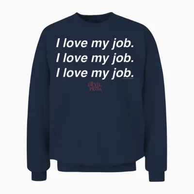The Devil Wears Prada I Love My Job Text Stack Unisex Sweatshirt - Navy