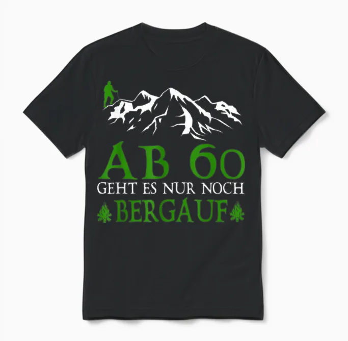 Ab 60 Geht Es Nur Noch Bergauf Lustige Geburtstag Wandern Unisex T-Shirt in Black