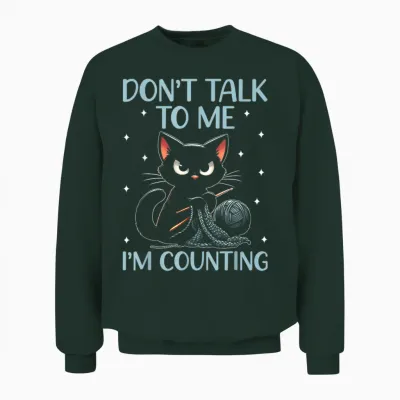 Don't Talk to Me I'm Counting Crochet Crocheting Cat Unisex Sweatshirt - Forest