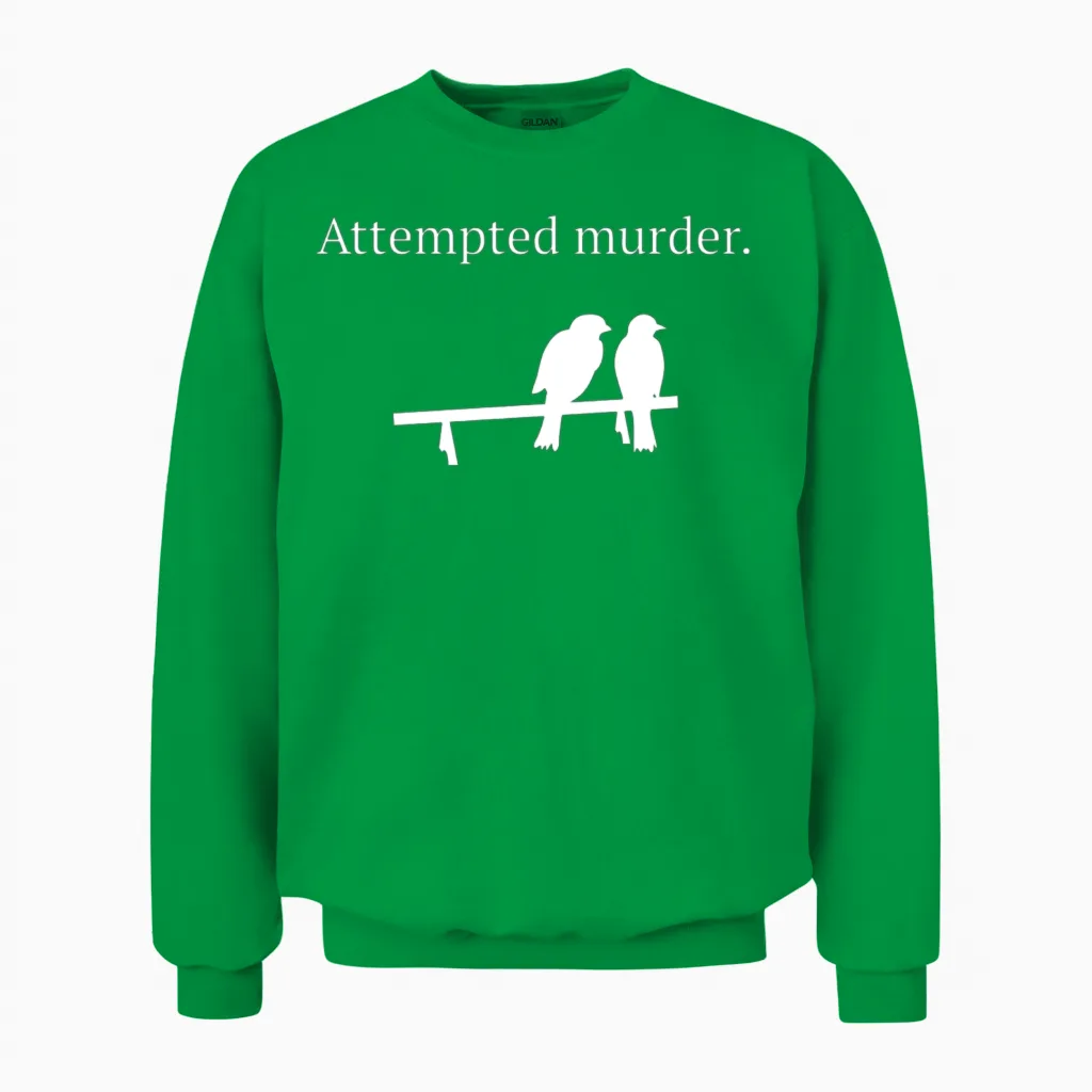 Attempted Murder Unisex Sweatshirt in Irish Green