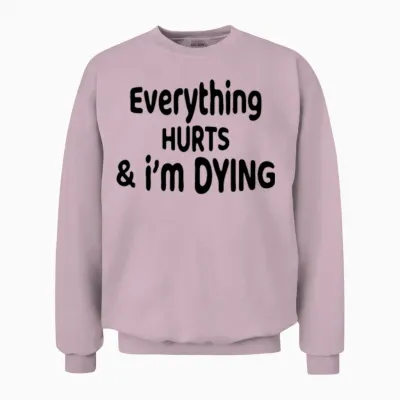 Everything Hurts and I'm Dying Funny Workout Fitne Unisex Sweatshirt - Light Pink