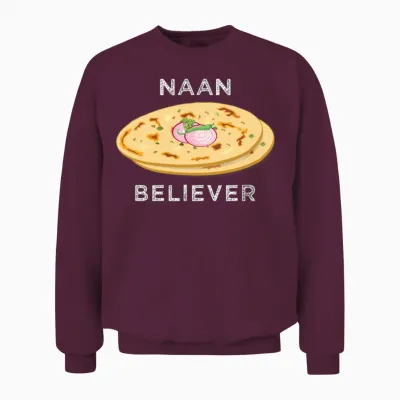 Naan Believer Funny India Pakistan Food Lover Unisex Sweatshirt - Maroon