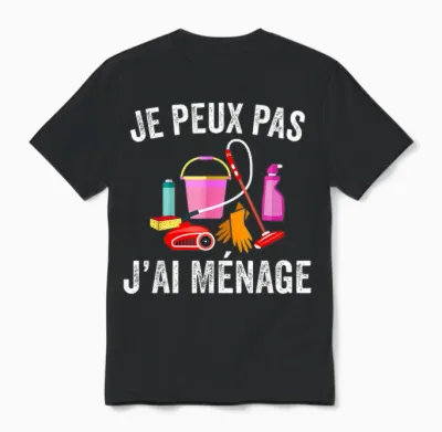 Je Peux Pas J'ai Ménage Clean Housewife T-Shirt, Black, S Unisex T-Shirt - Black
