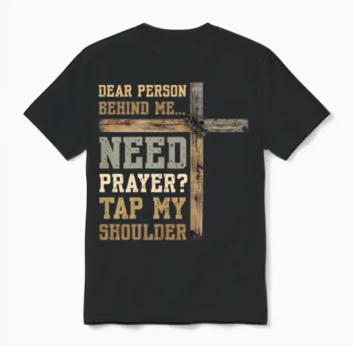 Dear Person Behind Me Need Prayer Tap My Shoulder Unisex T-Shirt in Black