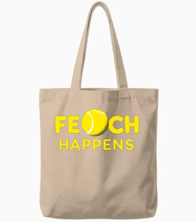 Fetch Happens Tote Bags - Natural