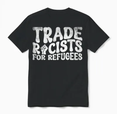 Racists Anti-Racism for Refugees Unisex T-Shirt - Black