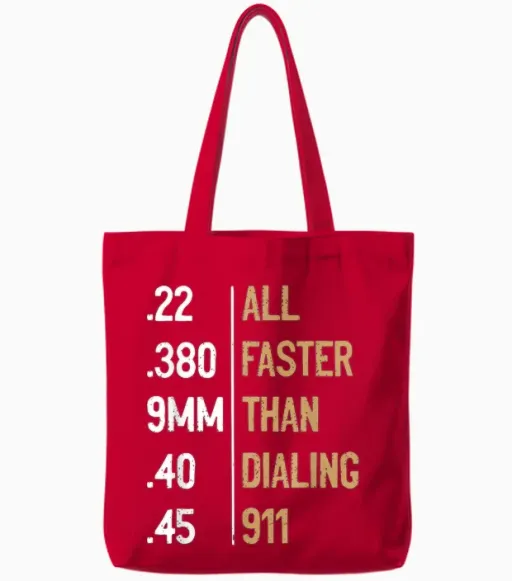 All Faster Than Dialing 911 Gun Ammo Lovers Gift Sarcastic Tote Bags - Red