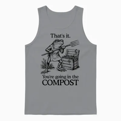 That's It You're Going in the Compost Frog Gardening Funny Unisex Tank Top - Sport Grey