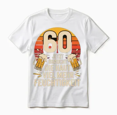60 Jetzt Braucht Die Haut Viel Mehr Feuchtigkeit Unisex T-Shirt - White