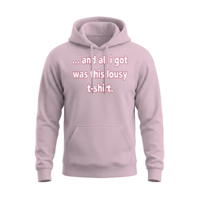 And All I Got Was This Lousy S Nature Girl Cute Unisex Hoodie - Light Pink