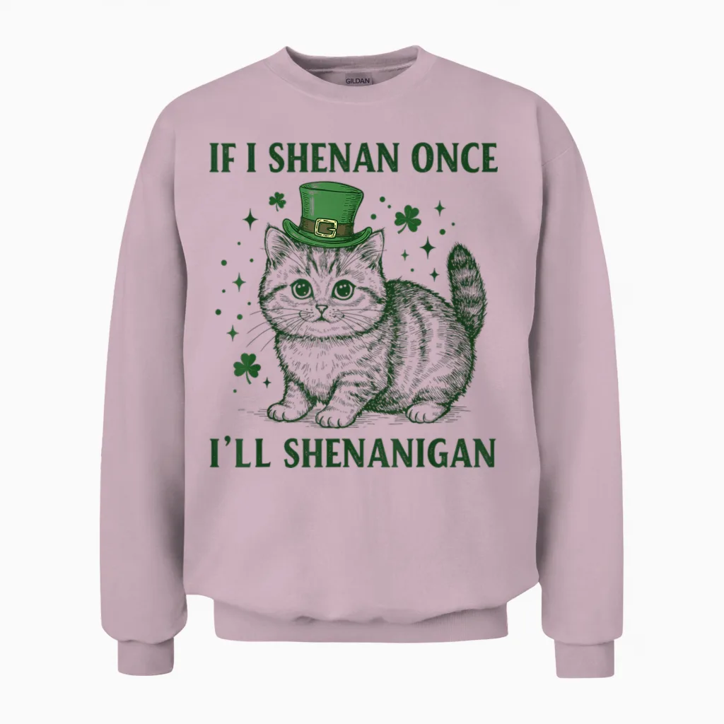If I Shenan Once Iβll Shenanigan Funny Cat Shenanigan Unisex Sweatshirt in Light Pink