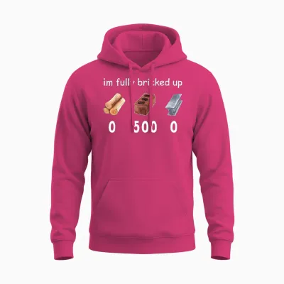 Funny Saying Im Fully Bricked Up Unisex Hoodie - Heliconia