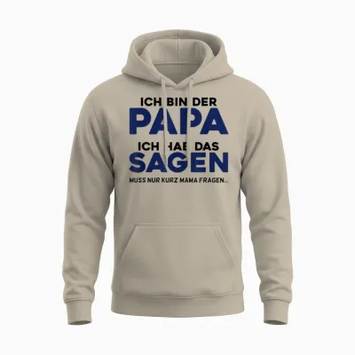 Ich Bin Der Papa - Vater Spruch Lustig Witzig Ironisch Humor Unisex Hoodie - Sand